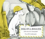 Dog on a digger : the tricky incident / [Graphic novel] by Kate Prendergast.