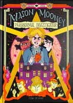 Mason Mooney : paranormal investigator / [Graphic novel] by Seaerra Miller