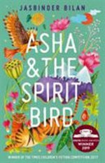 Asha & the spirit bird / by Jasbinder Bilan.