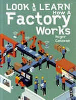 How a factory works / by Roger Canavan.