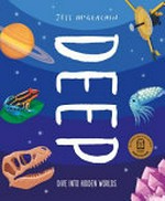 Deep : delve into hidden worlds / by Jess McGeachin