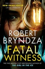 Fatal witness / by Robert Bryndza.
