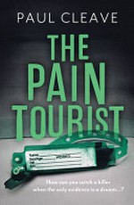 The pain tourist / by Paul Cleave.