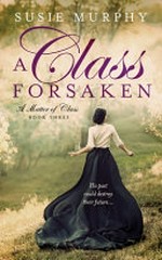 A class forsaken / by Susie Murphy.