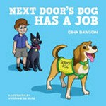 Next door's dog has a job / by Gina Dawson