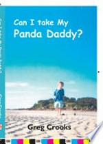 Can I take my panda daddy? / by Gregory Crooks.