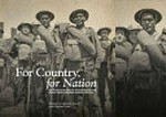 For country, for nation : an illustrated history of Aboriginal and Torres Strait Islander military service / edited by Lachlan Grant.