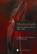 Motherlode : Australian women's poetry, 1986-2008 / edited by Jennifer Harrison and Kate Waterhouse.
