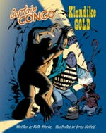Captain Congo and the Klondike gold / [Graphic novel] by Ruth Starke ; illustrated by Greg Holfeld.