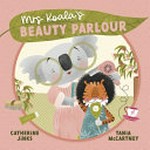 Mrs Koala's beauty parlour / by Catherine Jinks.
