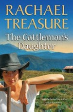 The Cattleman's daughter / by Rachael Treasure.