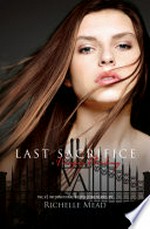 Last sacrifice / by Richelle Mead.