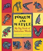Possum and wattle : my big book of Australian words / by Bronwyn Bancroft.