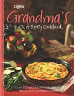 Grandma's quick & thrifty cookbook : over 200 recipes with hints, tips and advice from yesterday's cooks.
