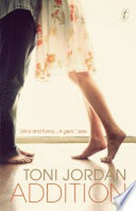 Addition / by Toni Jordan.