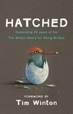 Hatched : celebrating 20 years of the Tim Winton Award for Young Writers.