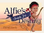Alfie's search for destiny / by David Hardy.
