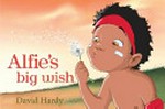 Alfie's big wish / by David Hardy.