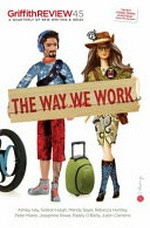 Griffith review : The way we work / edited by Julianne Schultz.