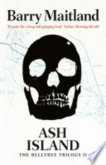Ash island: Belltree Trilogy, Book 2. Barry Maitland.