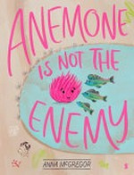 Anemone is not the enemy / by Anna McGregor