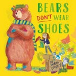 Bears don't wear shoes / by Sharon Davey.