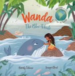 Wanda the blue whale / Beverly Jatwani ; [illustrated by] Sawyer Cloud.