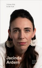 Jacinda Ardern : on kindness, empathy & strength / interview and photography, Geoff Blackwell.