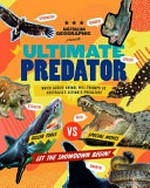 Ultimate predator : which Aussie animal will triumph as Australia's greatest carnivore? / by Mike Rossi.