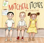 Mitchell itches : an eczema story / by Kristin Kelly & Amelina Jones.