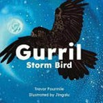Gurril : Storm Bird / by Trevor Fourmile