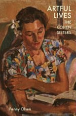 Artful lives :the Cohen sisters / by Penny Olsen.