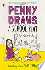 Penny draws a school play / by Sara Shepard.