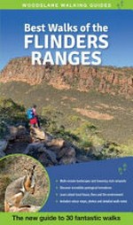 Best walks of the Flinders Ranges / by Julie Mundy and Debra Heyes.