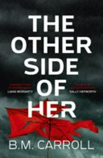 The other side of her / by B M Carroll.