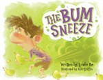 The bum sneeze / by Linda Be.