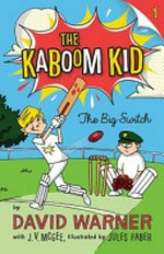 The Kaboom Kid : The big switch / by David Warner with J.V. McGee ; illustrated by Jules Faber.