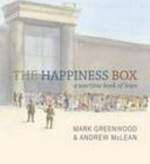 The happiness box : a wartime book of hope / by Mark Greenwood & Andrew McLean.