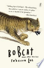 Bobcat and other stories: Rebecca Lee.