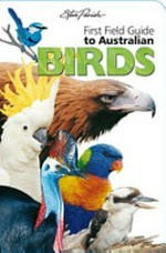 First field guide to Australian birds /