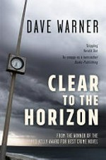 Clear to the horizon / by Dave Warner.