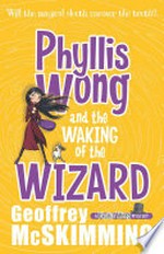 Phyllis Wong and the waking of the wizard: Geoffrey McSkimming.