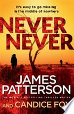 Never never / by James Patterson and Candice Fox.