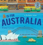 A is for Australia : a fantastic tour / by Frané Lessac