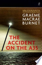 The accident on the a35: Graeme Macrae Burnet.