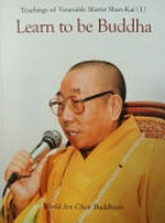 Learn to be Buddha / Master Shen-Kai