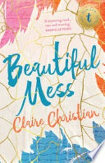 Beautiful mess / by Claire Christian.