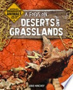 A focus on deserts and grasslands / by Jane Hinchey.