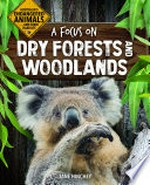 A focus on dry forests and woodlands / by Jane Hinchey.