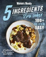5 ingredients slow cooker / editorial & food editor, Sophia Young.